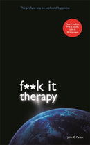 Fuck It Therapy : The Profane Way to Profound Happiness-9781781800010