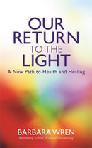 Our Return to the Light : A New Path to Health and Healing-9781781800713