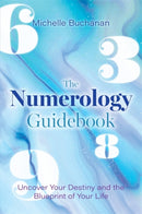 The Numerology Guidebook : Uncover Your Destiny and the Blueprint of Your Life-9781781802311