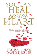 You Can Heal Your Heart : Finding Peace After a Breakup, Divorce or Death-9781781802441