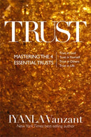 Trust : Mastering the 4 Essential Trusts: Trust in God, Trust in Yourself, Trust in Others, Trust in Life-9781781803417