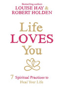 Life Loves You : 7 Spiritual Practices to Heal Your Life-9781781804056