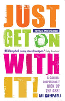 Just Get on with It! : A Caring, Compassionate Kick Up the Ass!-9781781804957