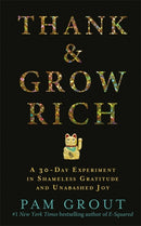 Thank & Grow Rich : A 30-Day Experiment in Shameless Gratitude and Unabashed Joy-9781781806210