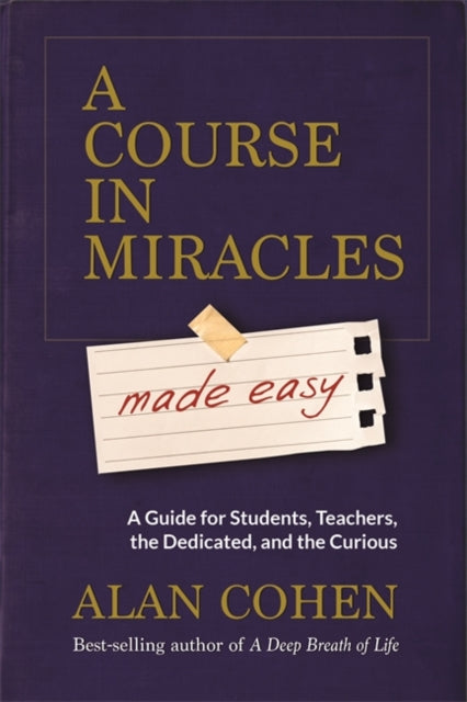 A Course in Miracles Made Easy : Mastering the Journey from Fear to Love-9781781806319