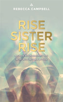 Rise Sister Rise : A Guide to Unleashing the Wise, Wild Woman Within-9781781807330