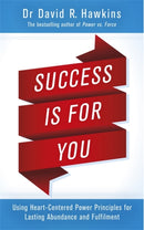 Success Is for You : Using Heart-Centered Power Principles for Lasting Abundance and Fulfillment-9781781807606