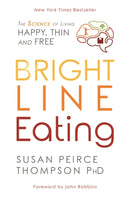Bright Line Eating : The Science of Living Happy, Thin, and Free-9781781808092