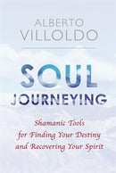Soul Journeying : Shamanic Tools for Finding Your Destiny and Recovering Your Spirit-9781781809235