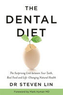 The Dental Diet : The Surprising Link between Your Teeth, Real Food, and Life-Changing Natural Health-9781781809303