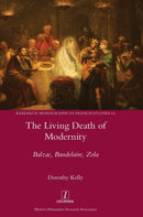 The Living Death of Modernity : Balzac, Baudelaire, Zola-9781781886502