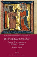 Theorizing Medieval Race : Saracen Representations in Old French Litera-9781781886670