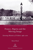 France, Algeria and the Moving Image : Screening Histories of Violence 1963-2010-9781781886922