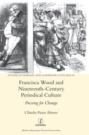 Francisca Wood and Nineteenth-Century Periodical Culture : Pressing for Change-9781781887998