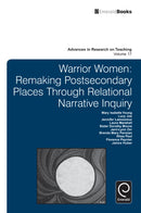 Warrior Women : Remaking Post-Secondary Places Through Relational Narrative Inquiry-9781781902349
