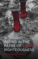 Slogging Along in the Paths of Righteousness : Psalms 13-24-9781781913048