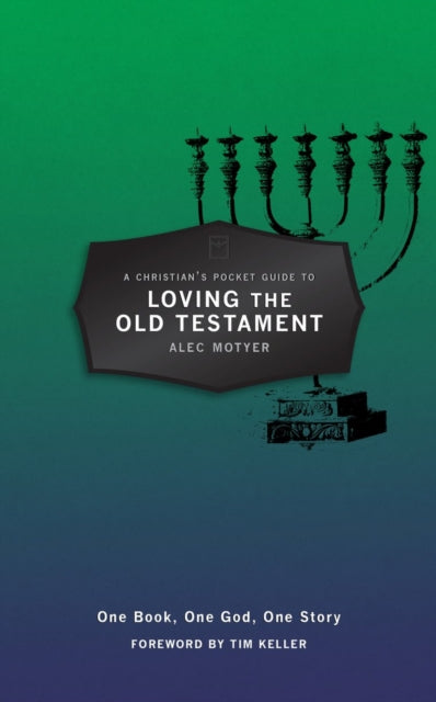 A Christian's Pocket Guide to Loving The Old Testament : One Book, One God, One Story-9781781915806