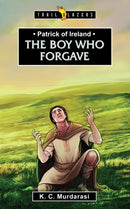 Patrick of Ireland: The Boy Who Forgave-9781781916773