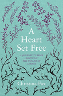 A Heart Set Free : A Journey to Hope through the Psalms of Lament-9781781917282