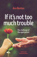 If It's Not Too Much Trouble - 2nd Ed. : The Challenge of the Aged Parent-9781781918289