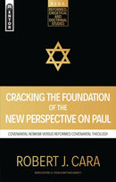 Cracking the Foundation of the New Perspective on Paul : Covenantal Nomism versus Reformed Covenantal Theology-9781781919798