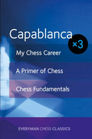 Capablanca : My Chess Career, Chess Fundamentals & A Primer of Chess-9781781943960