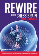 Rewire Your Chess Brain : Endgame studies and mating problems to enhance your tactical ability-9781781945698