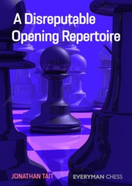 A Disreputable Opening Repertoire-9781781946060