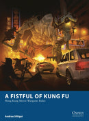 A Fistful of Kung Fu : Hong Kong Movie Wargame Rules-9781782006381