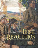 Atlas of the Irish Revolution-9781782051176