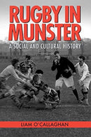 Rugby in Munster : A Social and Cultural History-9781782053644