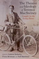 The Art and Ideology of Terence MacSwiney : Caught in the living flame-9781782055037