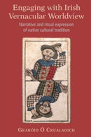Engaging with Irish Vernacular Worldview : Narrative and ritual expression of native cultural tradition-9781782055433