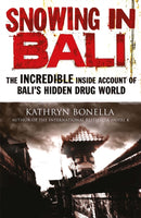 Snowing in Bali : The Incredible Inside Account of Bali's Hidden Drug World-9781782062677