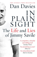 In Plain Sight : The Life and Lies of Jimmy Savile-9781782067467