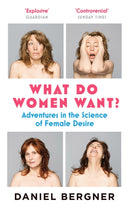What Do Women Want? : Adventures in the Science of Female Desire-9781782112570