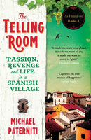 The Telling Room : Passion, Revenge and Life in a Spanish Village-9781782112792