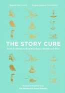 The Story Cure : An A-Z of Books to Keep Kids Happy, Healthy and Wise-9781782115298