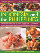 Indonesia and the Philippines, Classic Tastes and Traditions of : Sensational dishes from an exotic cuisine, with 150 authentic recipes demonstrated step by step in 700 beautiful photographs-9781782141976