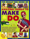 The Really Big Book of Amazing Things to Make & Do
