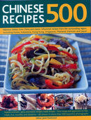 500 Chinese Recipes : Fabulous dishes from China and classic influential recipes from the surrounding region, including Korea, Indonesia, Hong Kong, Singapore, Thailand, Vietnam and Japan-9781782142300