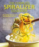 Complete Spiralizer Cookbook : The new way to low-calorie and low-carb eating: how-to techniques and 80 deliciously healthy recipes-9781782142751