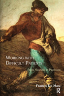 Working With Difficult Patients : From Neurosis to Psychosis-9781782200437