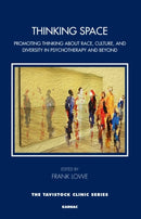 Thinking Space : Promoting Thinking About Race, Culture and Diversity in Psychotherapy and Beyond-9781782200598