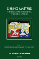 Sibling Matters : A Psychoanalytic, Developmental, and Systemic Approach-9781782200635