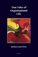 True Tales of Organisational Life : Using Psychology to Create New Spaces and Have New Conversations at Work-9781782201892