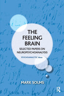 The Feeling Brain : Selected Papers on Neuropsychoanalysis-9781782202721