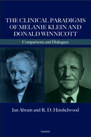 The Clinical Paradigms of Melanie Klein and Donald Winnicott : Comparisons and Dialogues-9781782203100