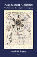 Incandescent Alphabets : Psychosis and the Enigma of Language-9781782203476