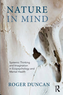 Nature in Mind : Systems Thinking and Imagination in Ecopsychology and Nature-Based Practice-9781782203773